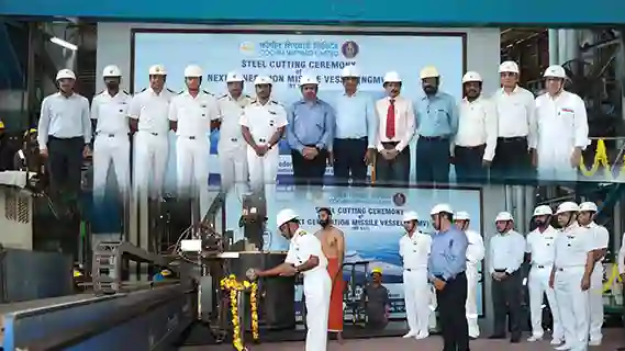 STEEL CUTTING OF FIRST NEXT GENERATION MISSILE VESSEL FOR INDIAN NAVY AT COCHIN SHIPYARD LIMITED, KOCHI 